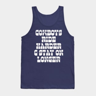 Cowboys Ride Harder & Stay On Longer Tank Top